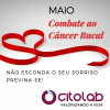 CÂNCER BUCAL - Maio Vermelho / Mês de Luta contra o Câncer Bucal